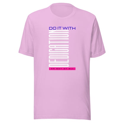 Do It With Dedication Or Not At All Unisex T-Shirt